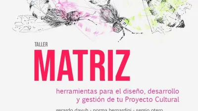 Taller Matriz - herramientas para el diseño, desarrollo y gestión de tu proyecto cultural