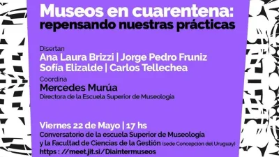  “Museos en Cuarentena: Repensando nuestras prácticas”