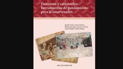 "Desastres y catástrofes: herramientas de pensamiento para la intervención"